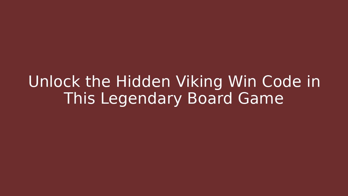 Unlock the Hidden Viking Win Code in This Legendary Board Game - Celivion
