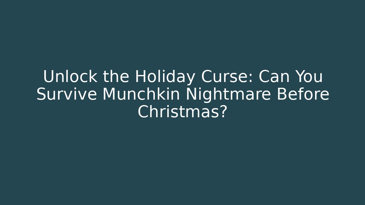 Unlock the Holiday Curse: Can You Survive Munchkin Nightmare Before Christmas?