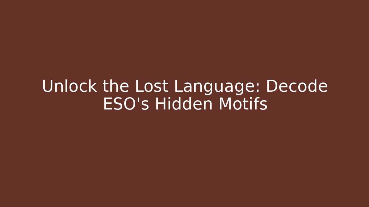 Unlock the Lost Language: Decode ESO's Hidden Motifs