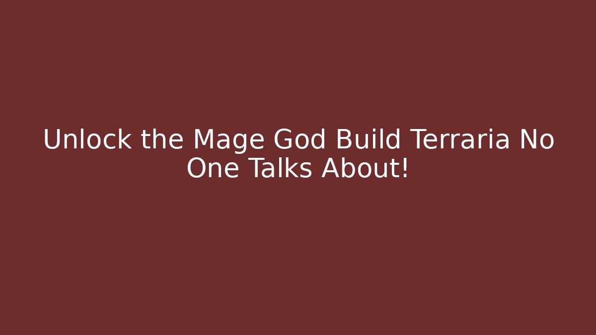 Unlock the Mage God Build Terraria No One Talks About!