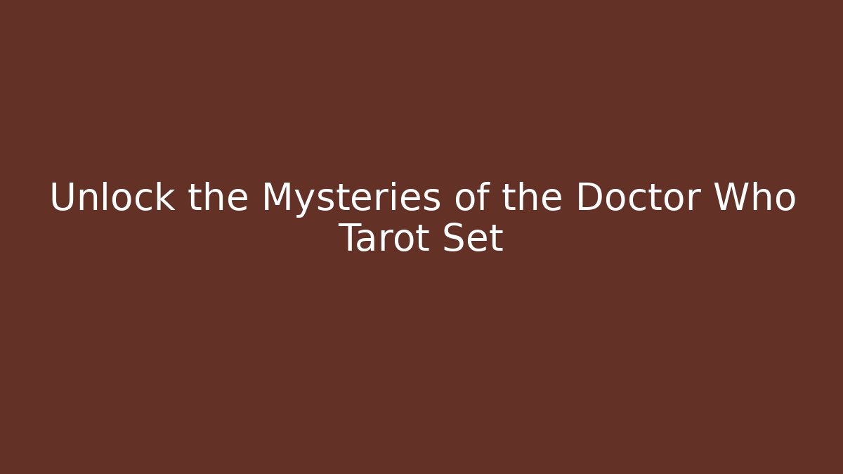 Unlock the Mysteries of the Doctor Who Tarot Set