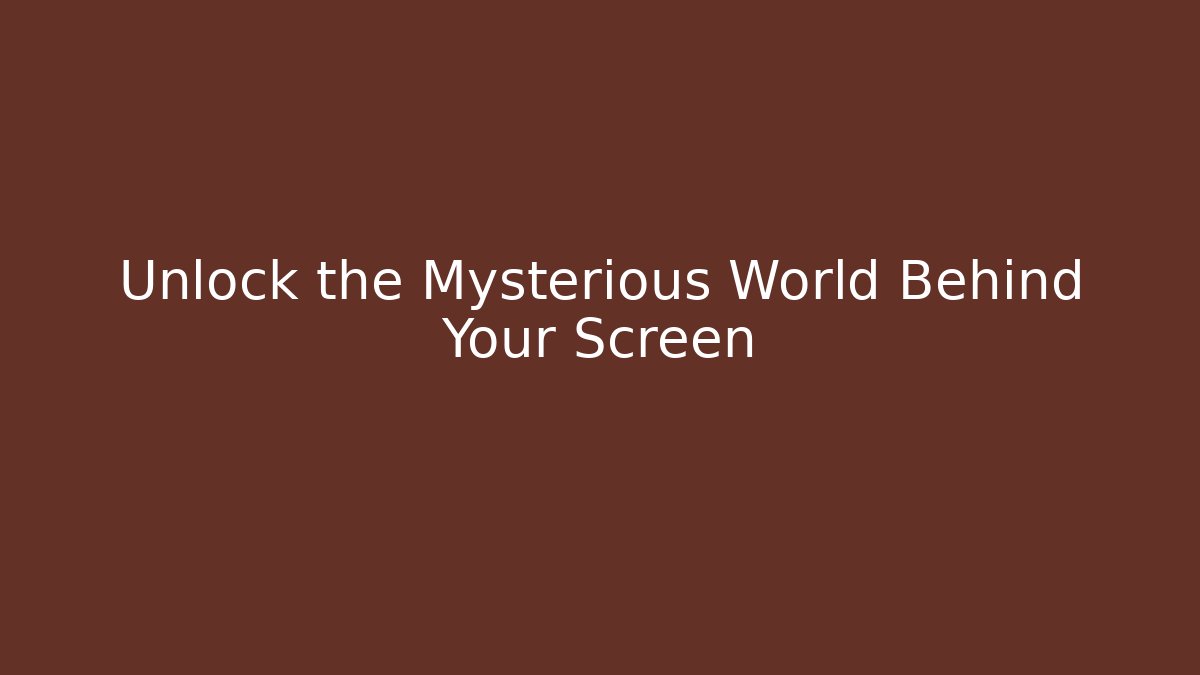Unlock the Mysterious World Behind Your Screen - Celivion