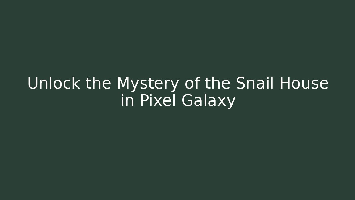 Unlock the Mystery of the Snail House in Pixel Galaxy - Celivion