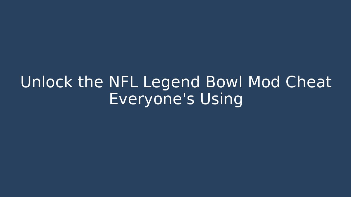 Unlock the NFL Legend Bowl Mod Cheat Everyone's Using