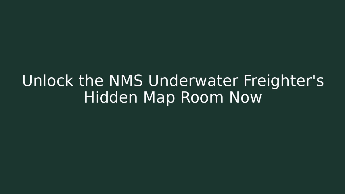 Unlock the NMS Underwater Freighter's Hidden Map Room Now