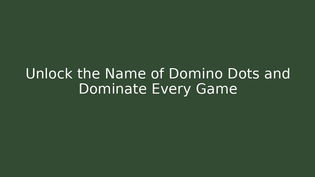 Unlock the Name of Domino Dots and Dominate Every Game