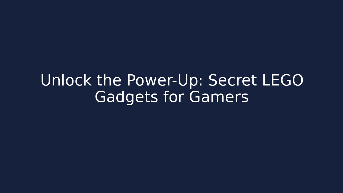 Unlock the Power-Up: Secret LEGO Gadgets for Gamers