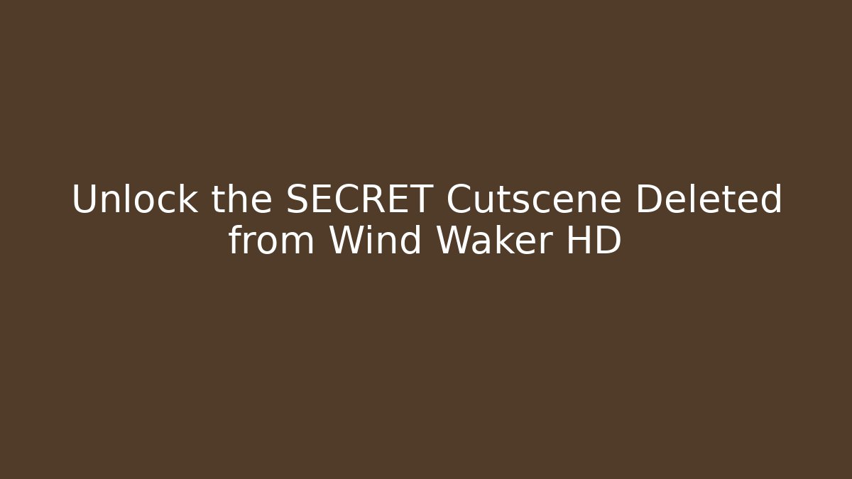 Unlock the SECRET Cutscene Deleted from Wind Waker HD