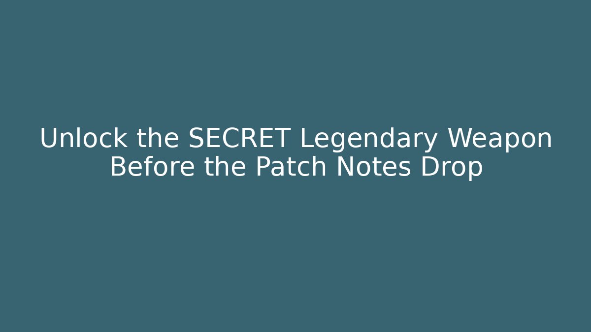Unlock the SECRET Legendary Weapon Before the Patch Notes Drop - Celivion