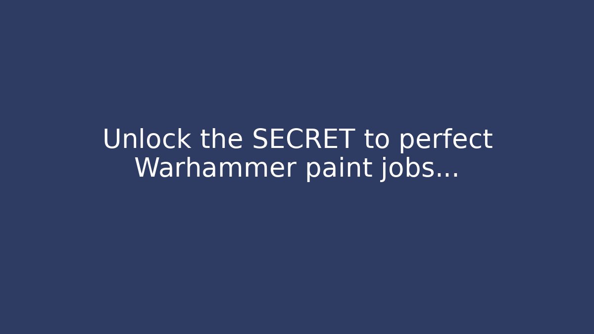 Unlock the SECRET to perfect Warhammer paint jobs…