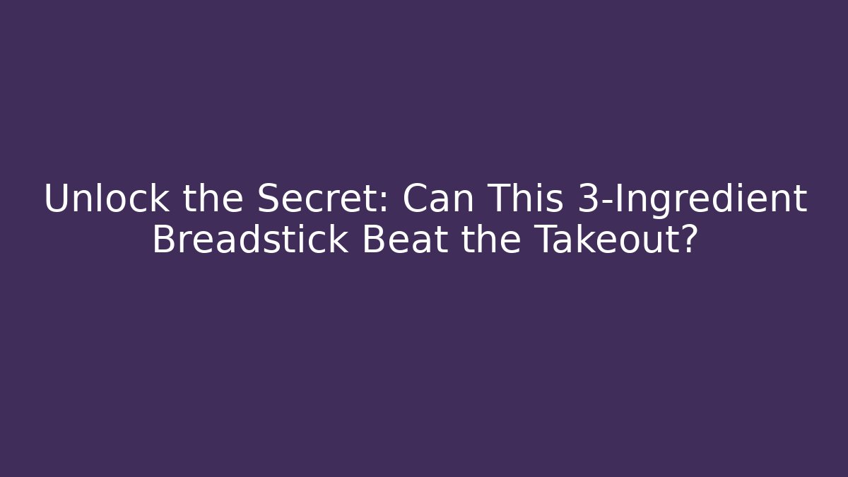 Unlock the Secret: Can This 3-Ingredient Breadstick Beat the Takeout?