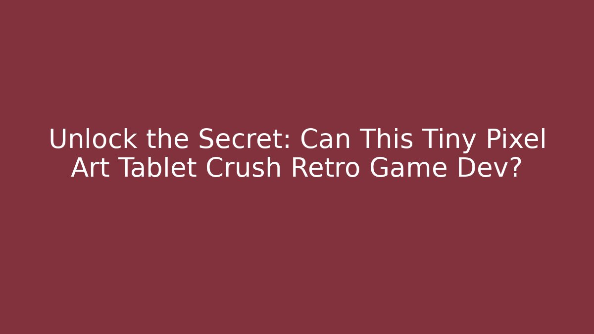 Unlock the Secret: Can This Tiny Pixel Art Tablet Crush Retro Game Dev?