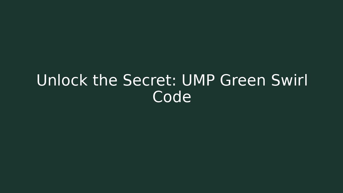Unlock the Secret: UMP Green Swirl Code