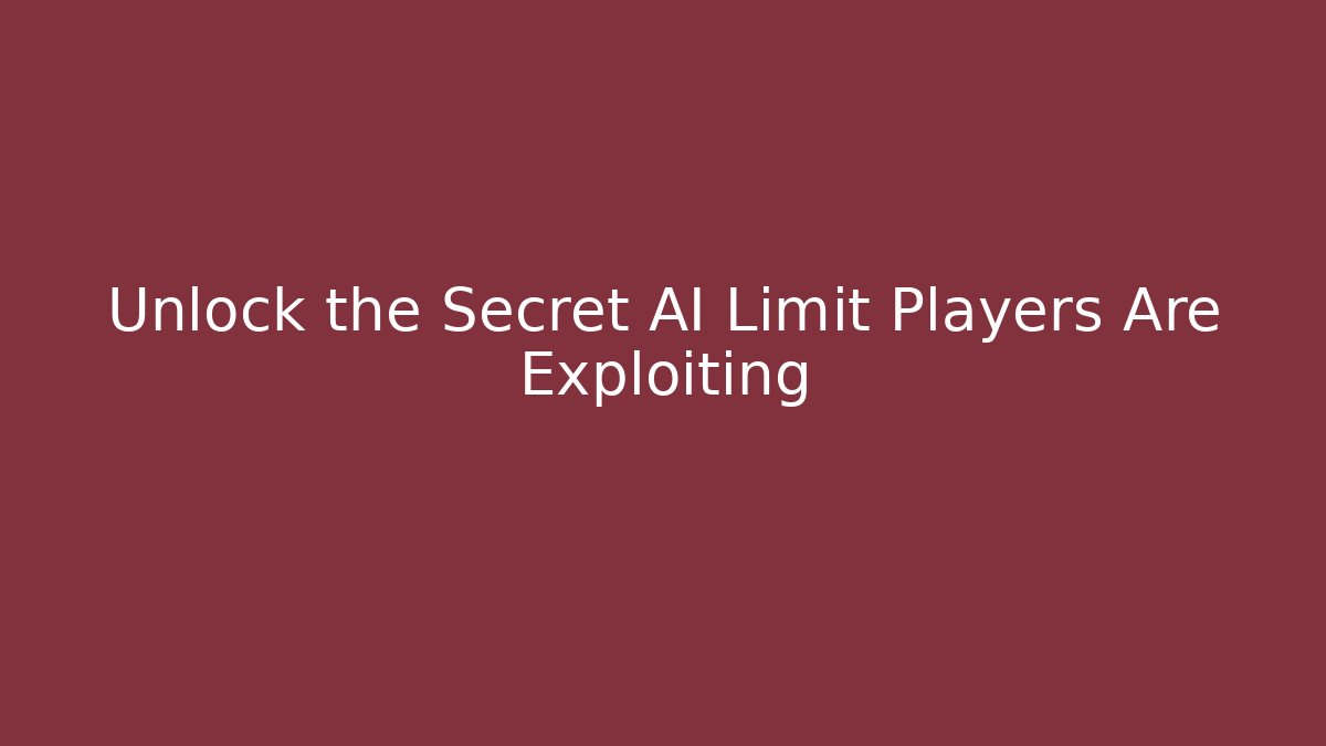 Unlock the Secret AI Limit Players Are Exploiting