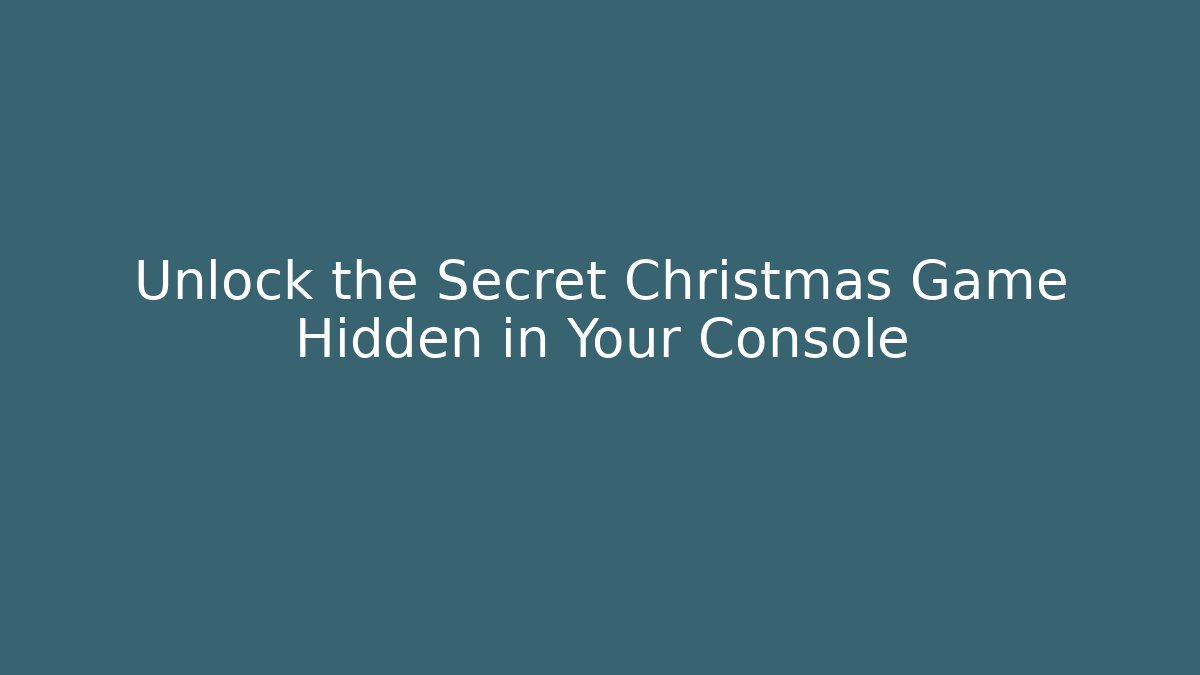 Unlock the Secret Christmas Game Hidden in Your Console