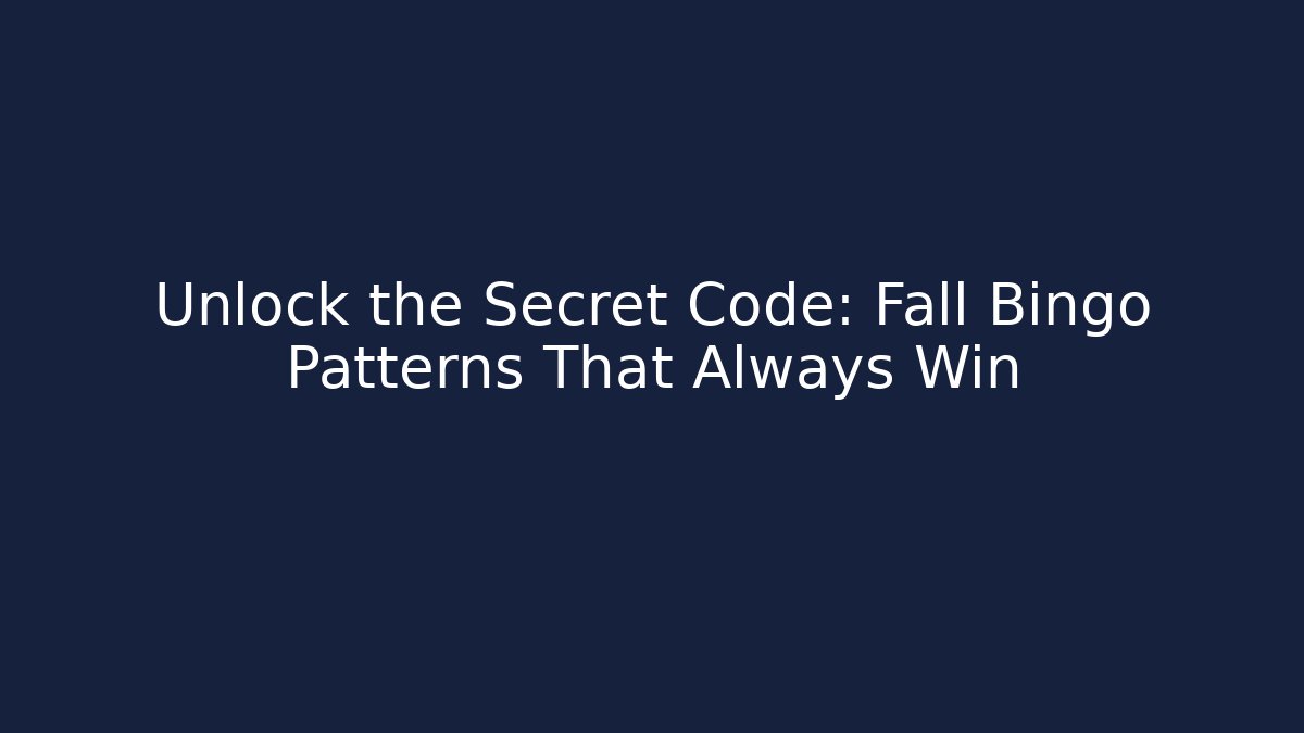 Unlock the Secret Code: Fall Bingo Patterns That Always Win - Celivion