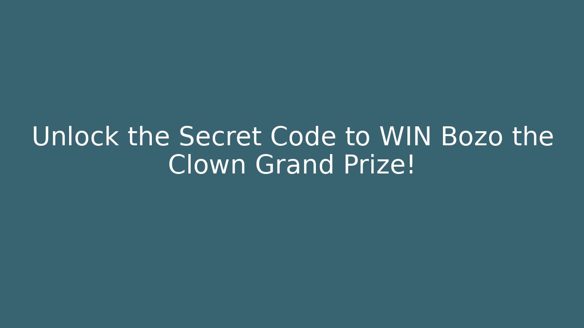 Unlock the Secret Code to WIN Bozo the Clown Grand Prize!