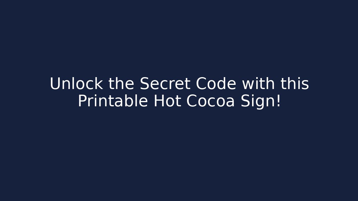 Unlock the Secret Code with this Printable Hot Cocoa Sign!
