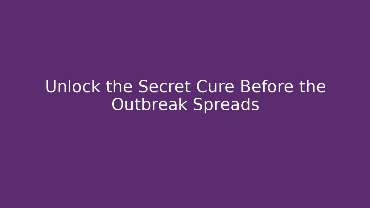 Unlock the Secret Cure Before the Outbreak Spreads - Celivion