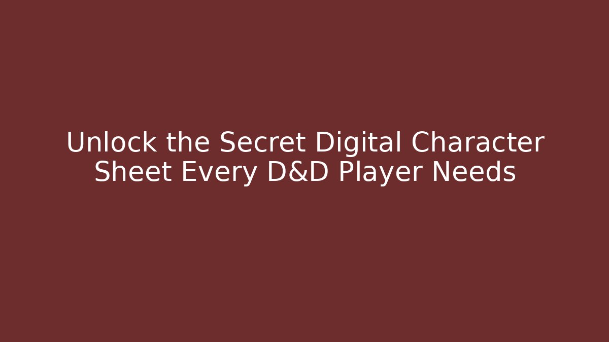 Unlock the Secret Digital Character Sheet Every D&D Player Needs
