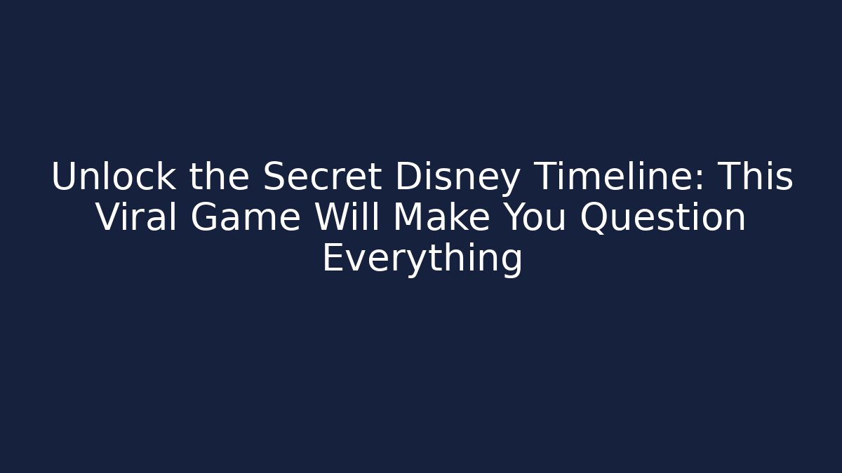 Unlock the Secret Disney Timeline: This Viral Game Will Make You Question Everything