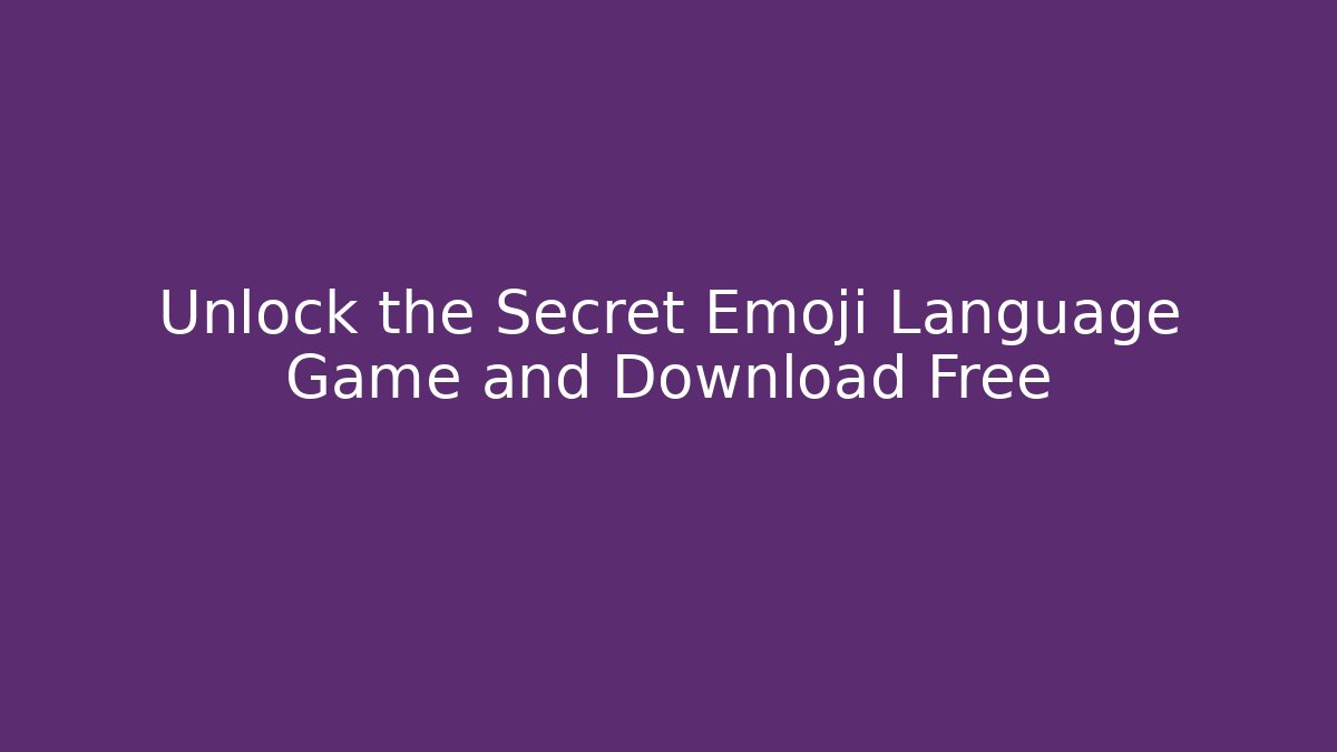 Unlock the Secret Emoji Language Game and Download Free