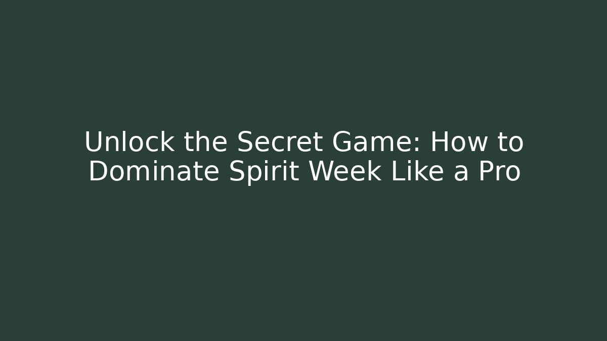 Unlock the Secret Game: How to Dominate Spirit Week Like a Pro