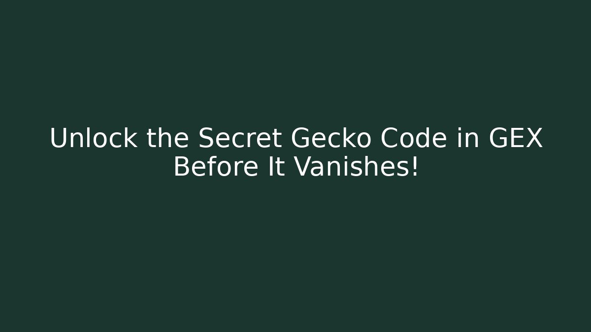 Unlock the Secret Gecko Code in GEX Before It Vanishes! - Celivion