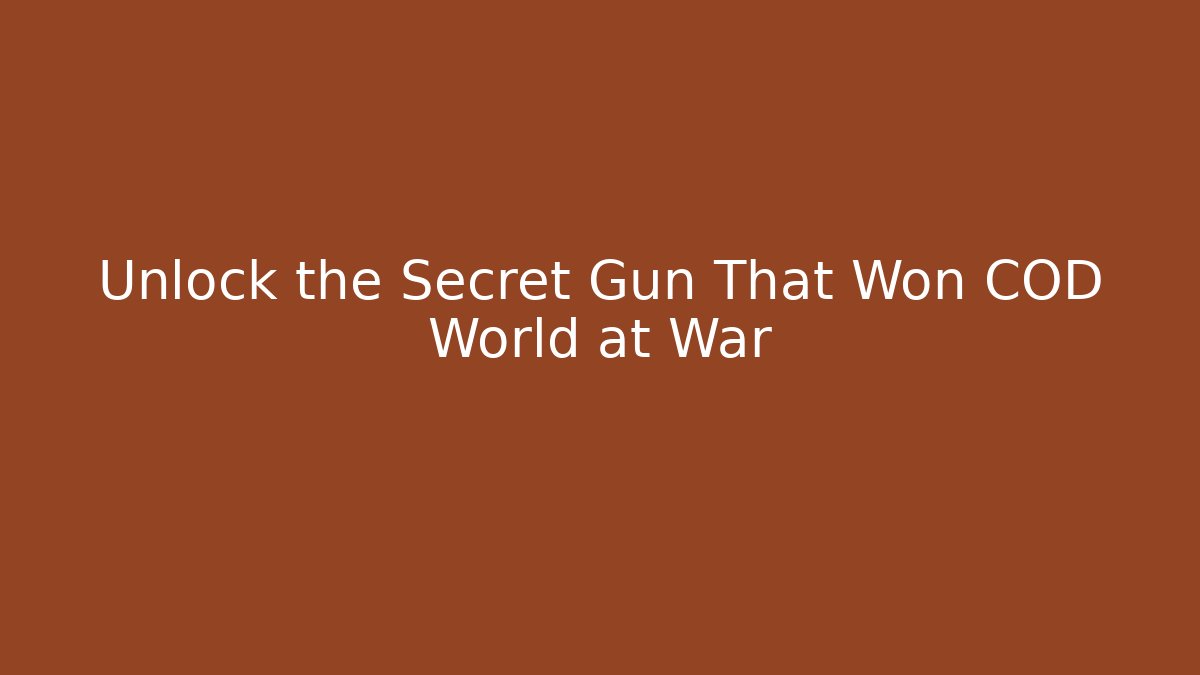 Unlock the Secret Gun That Won COD World at War