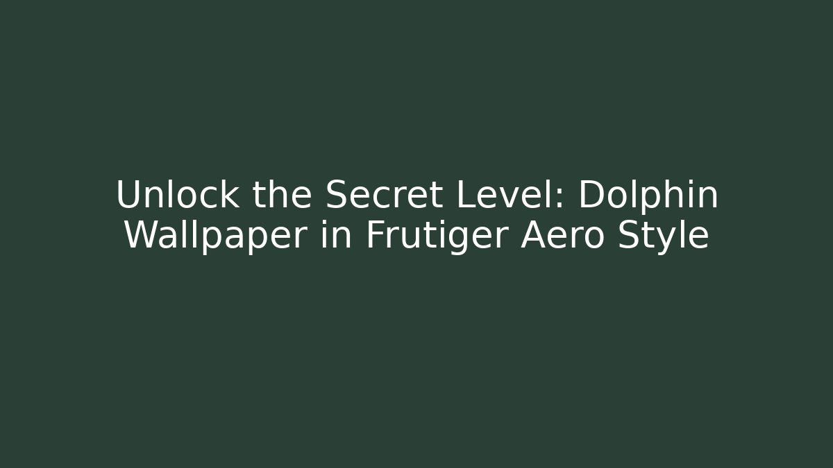 Unlock the Secret Level: Dolphin Wallpaper in Frutiger Aero Style