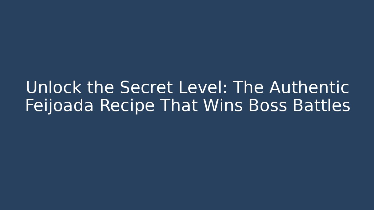 Unlock the Secret Level: The Authentic Feijoada Recipe That Wins Boss Battles