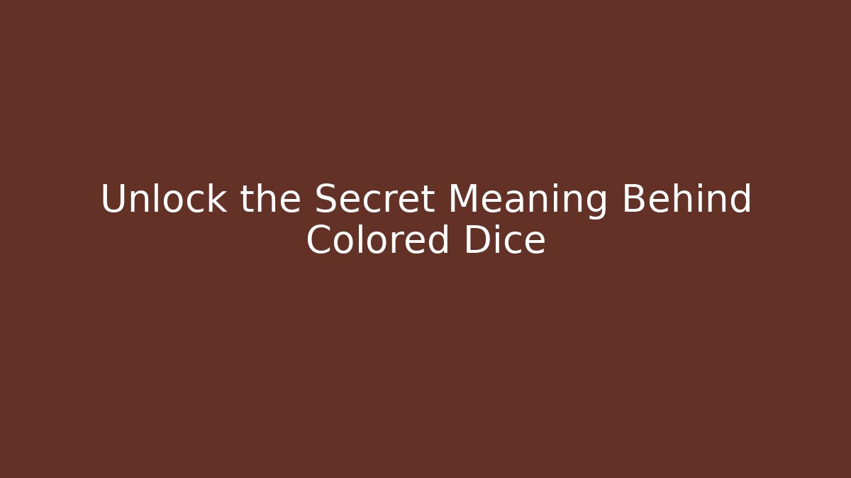 Unlock the Secret Meaning Behind Colored Dice