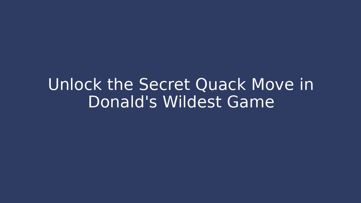Unlock the Secret Quack Move in Donald's Wildest Game