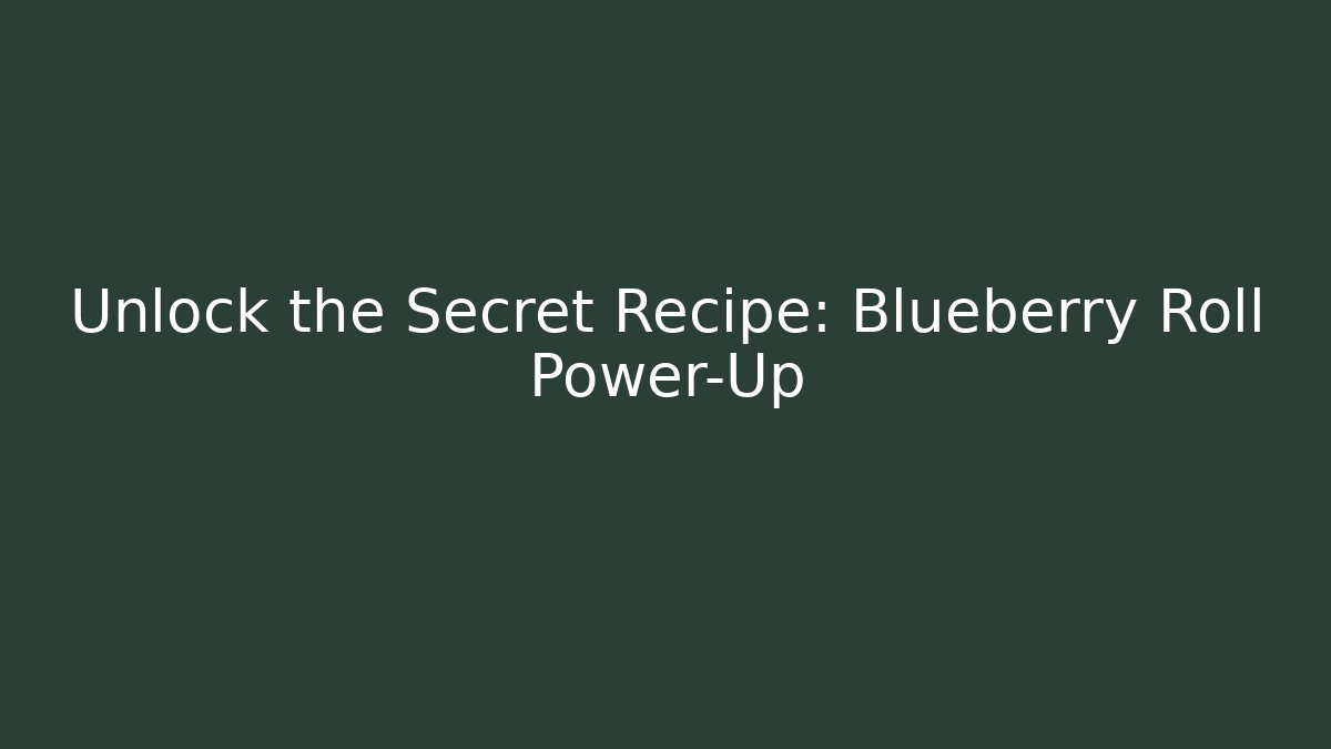 Unlock the Secret Recipe: Blueberry Roll Power-Up - Celivion