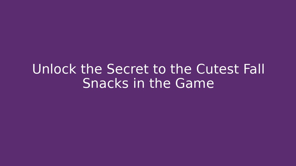 Unlock the Secret to the Cutest Fall Snacks in the Game