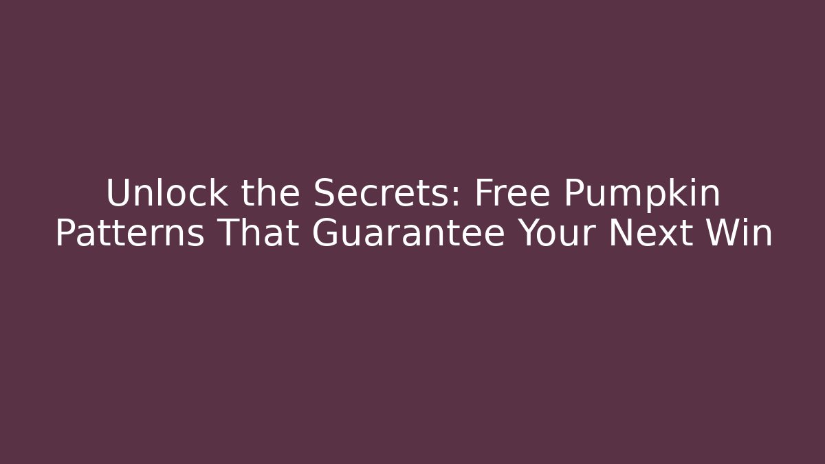 Unlock the Secrets: Free Pumpkin Patterns That Guarantee Your Next Win - Celivion