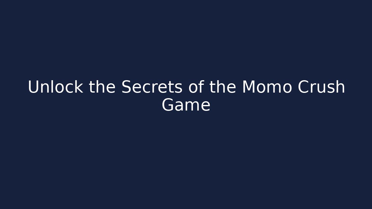Unlock the Secrets of the Momo Crush Game