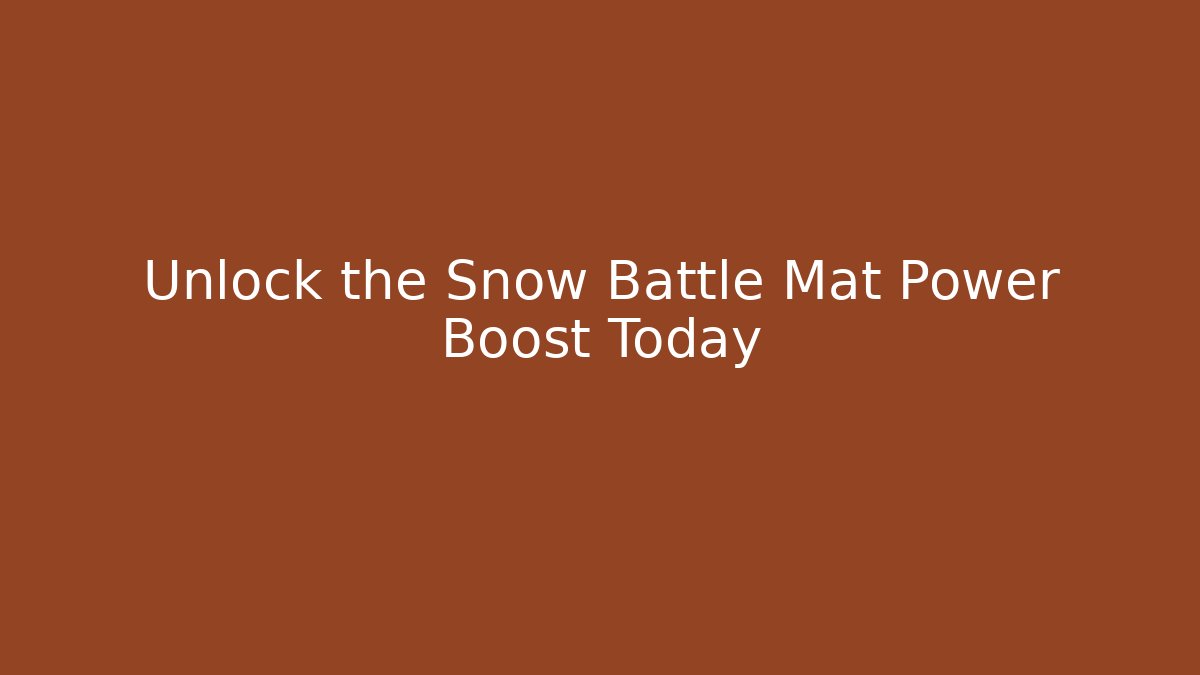Unlock the Snow Battle Mat Power Boost Today