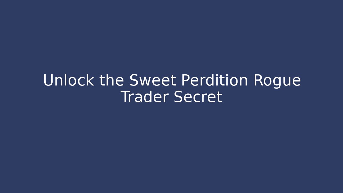 Unlock the Sweet Perdition Rogue Trader Secret