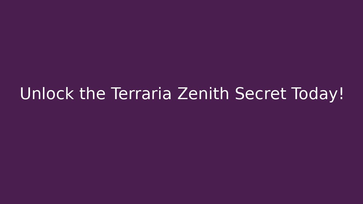 Unlock the Terraria Zenith Secret Today!