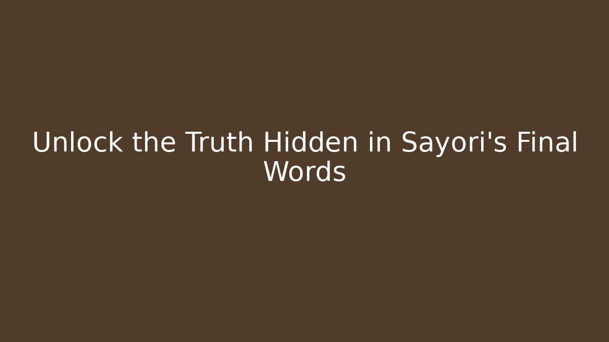 Unlock the Truth Hidden in Sayori's Final Words - Celivion
