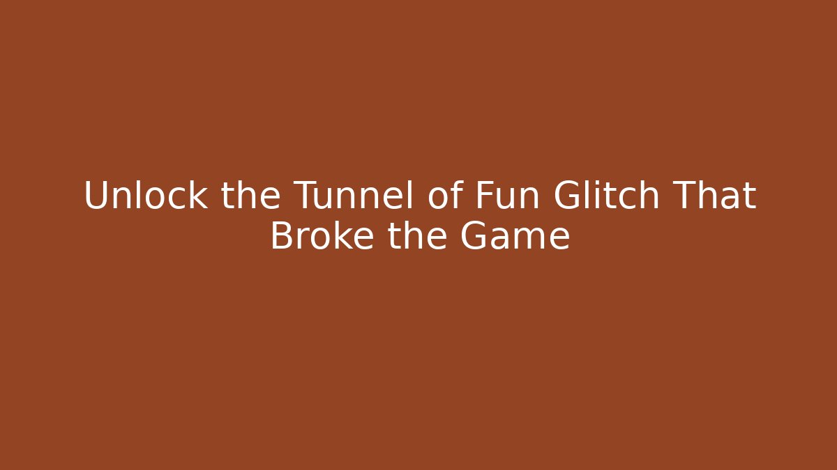 Unlock the Tunnel of Fun Glitch That Broke the Game - Celivion