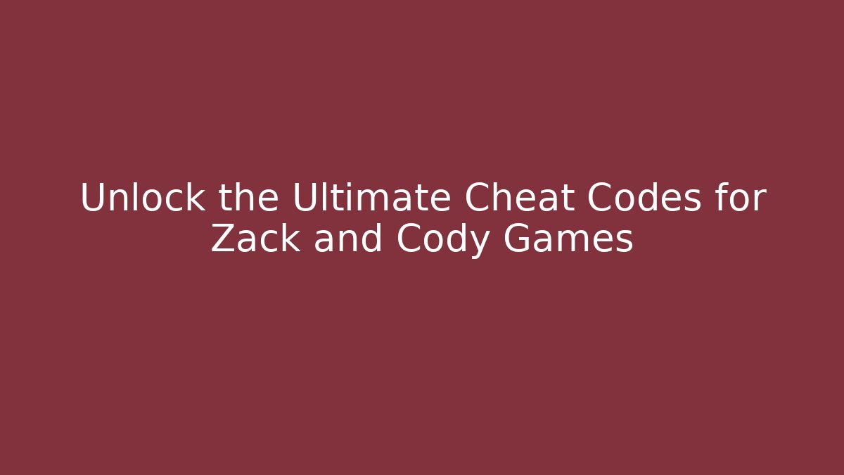 Unlock the Ultimate Cheat Codes for Zack and Cody Games