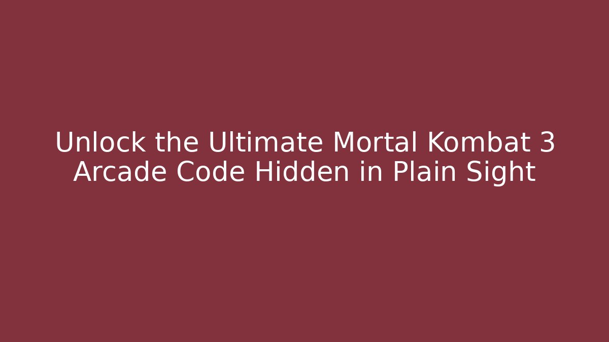 Unlock the Ultimate Mortal Kombat 3 Arcade Code Hidden in Plain Sight