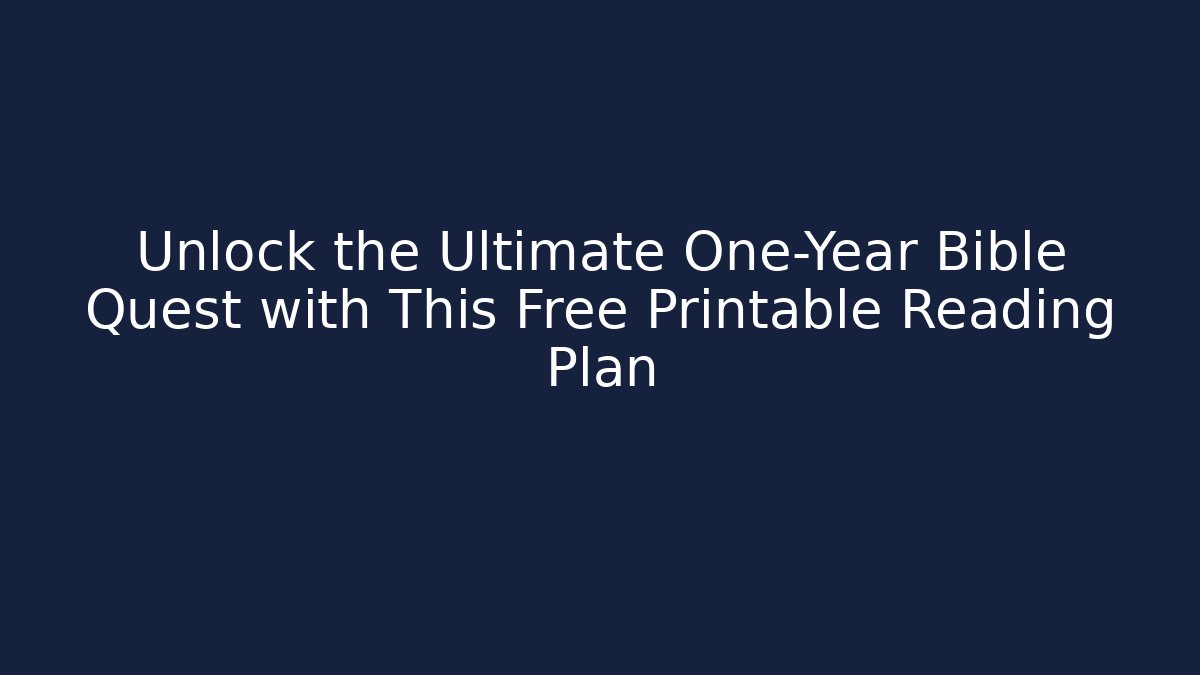 Unlock the Ultimate One-Year Bible Quest with This Free Printable Reading Plan