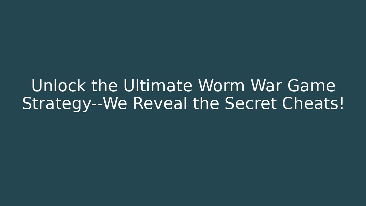 Unlock the Ultimate Worm War Game Strategy—We Reveal the Secret Cheats!