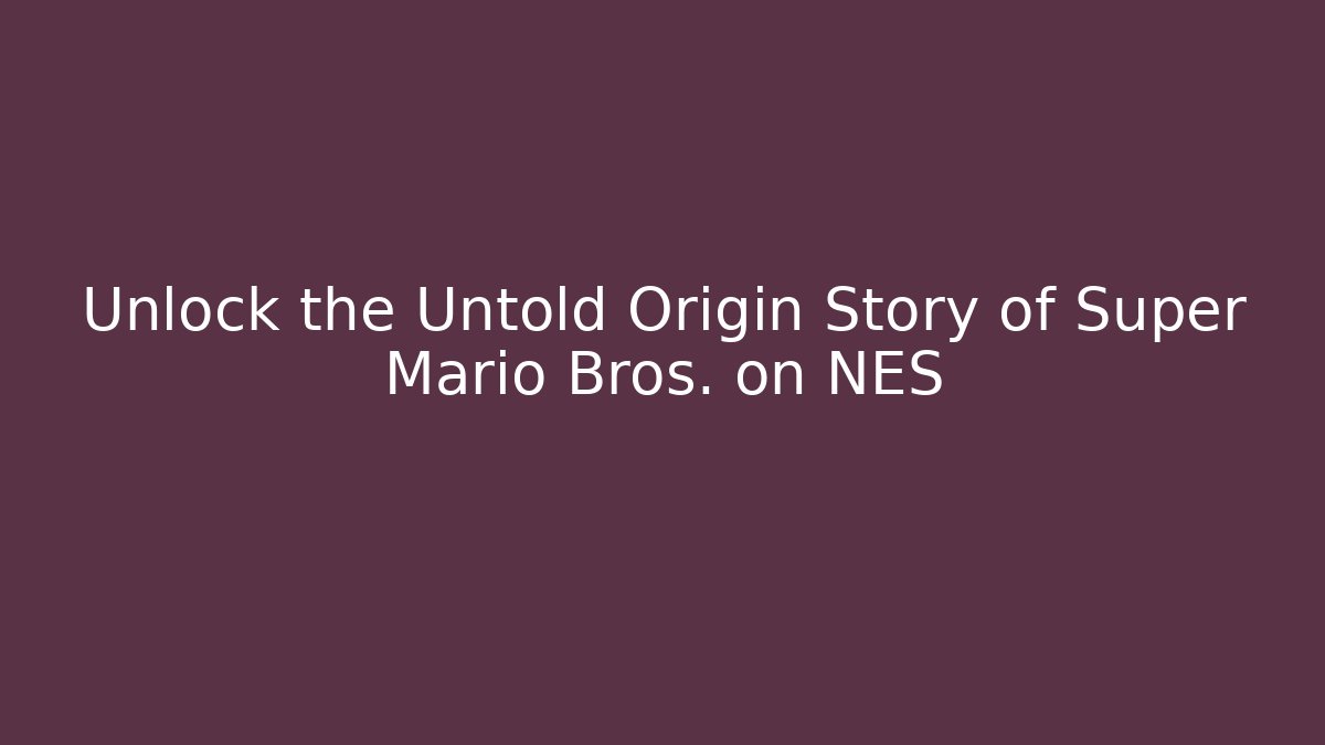 Unlock the Untold Origin Story of Super Mario Bros. on NES