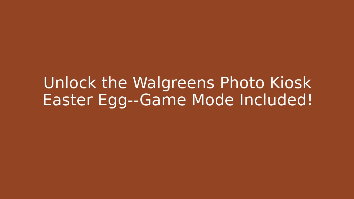 Unlock the Walgreens Photo Kiosk Easter Egg—Game Mode Included!