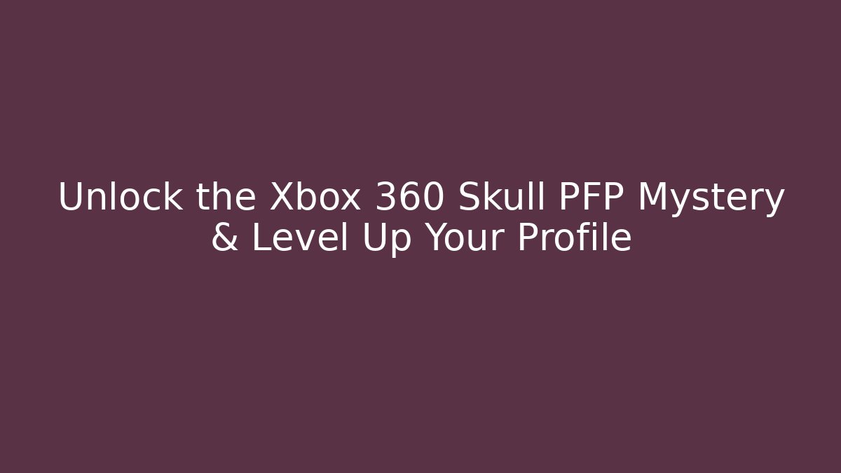 Unlock the Xbox 360 Skull PFP Mystery & Level Up Your Profile