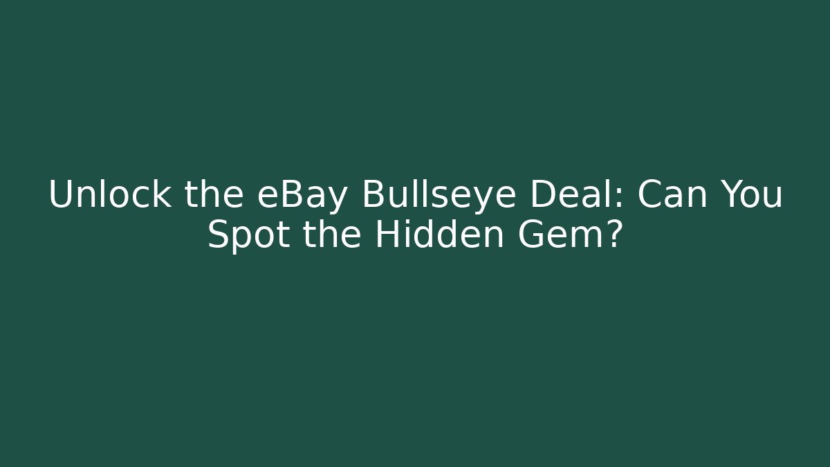 Unlock the eBay Bullseye Deal: Can You Spot the Hidden Gem?